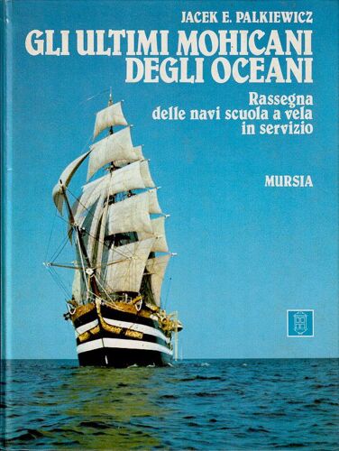 Gli Ultimi Mohicani Degli Oceani. Rassegna Delle Navi Scuola A Vela In Servizio