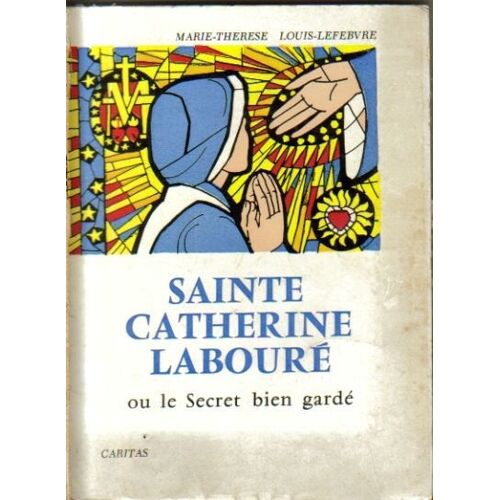 Sainte Catherine Laboure Ou Le Secret Bien Garde