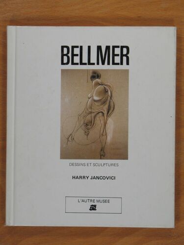 Bellmer/Dessins Et Sculptures