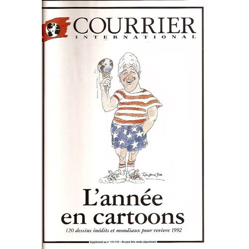 Courrier International  N° 111 : L'année En Cartoons - 120 Dessins Inédits Et Mondiaux Pour Revivre 1992