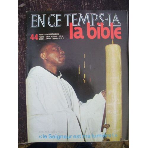 En Ce Temps La - La Bible  N° 44 : Les Psaumes (1-32): "Le Seigneur Est Ma Lumiere"