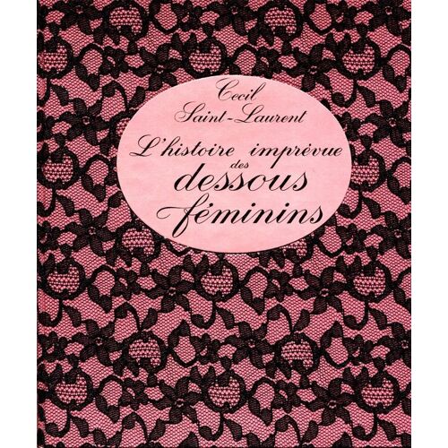 L'histoire Imprévue Des Dessous Féminins