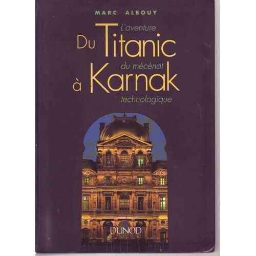 Du Titanic À Karnak - L'aventure Du Mécénat Technologique