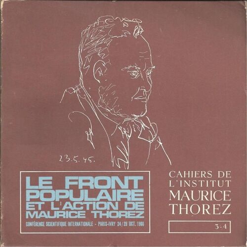 Cahiers De L'institut Maurice Thorez   N° 3 : Le Front Populaire Et L'action De Maurice Thorez ( Couverture : Maurice Thorez, Dessin : Pablo Picasso )