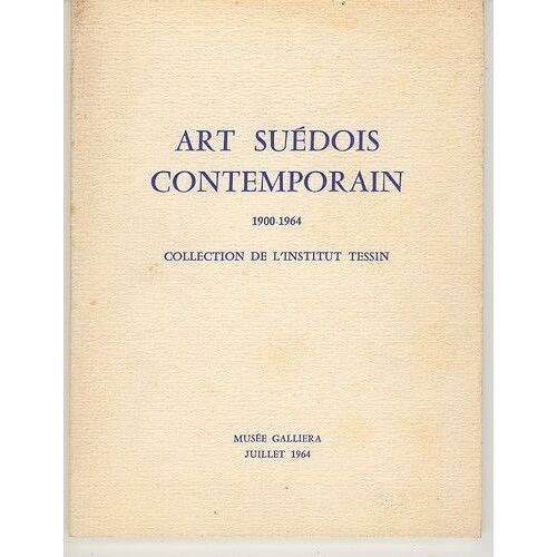 Art Suedois Contemporain 1900-1964 Collection De L Institut Tessin
