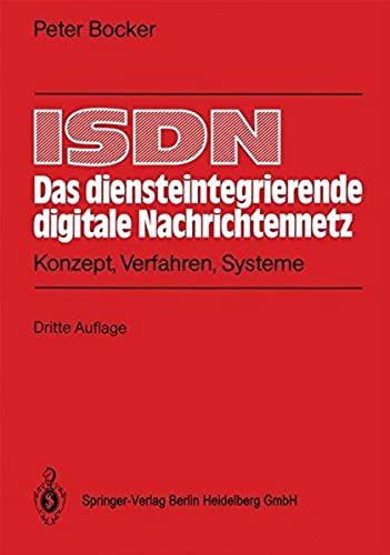 Isdn - Das Diensteintegrierende Digitale Nachrichtennetz: Konzept, Verfahren, Systeme (German Edition)