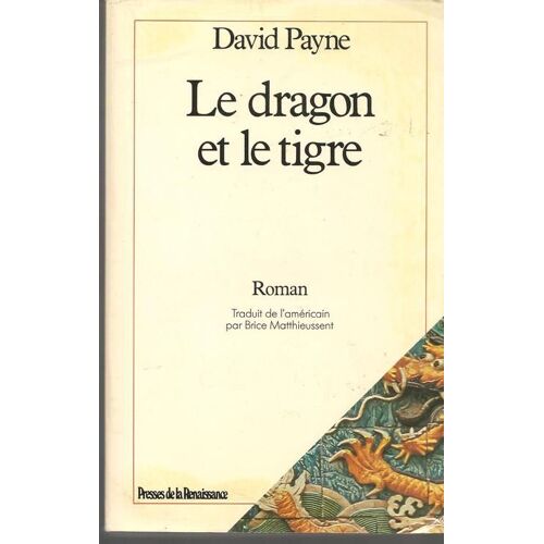 Le Dragon Et Le Tigre. Trad De L'americain Par B. Matthieussent