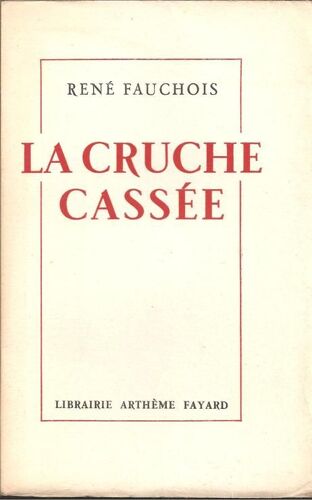 La Cruche Cassée ( Comédie En 6 Actes ) - Exemplaire Avec Envoi / Dédicace Manuscrite De L'auteur