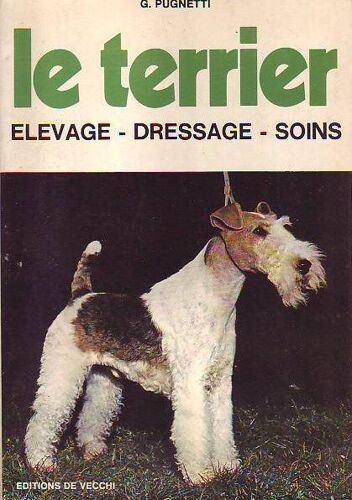 Le Terrier. Elevage - Dressage - Soins