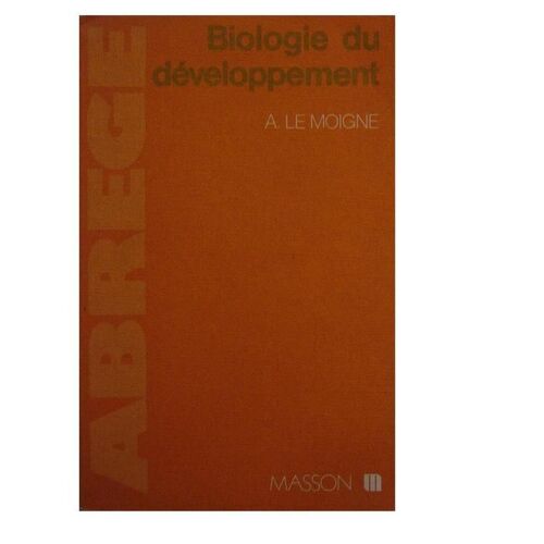 Abrégé De Biologie Du Développement - À L'usage Des Candidats Au P.C.E.M - 1 Et Au Deug B