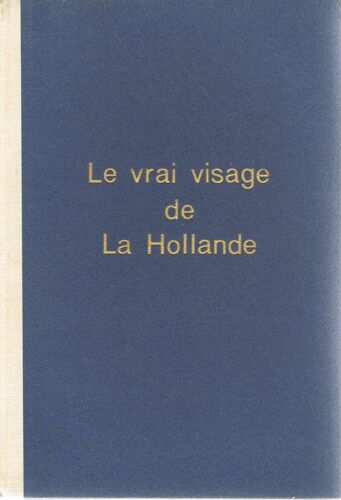 Le Vrai Visage De La Hollande