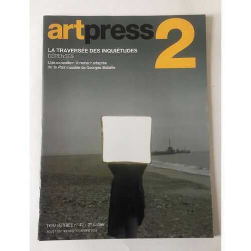 Artpress2 " La Traversee Des Inquietudes Depenses