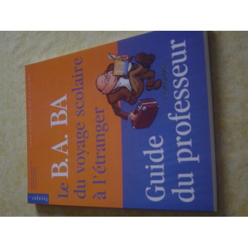 Le B.A. Ba Du Voyage Scolaire À L'étranger - Guide Du Professeur