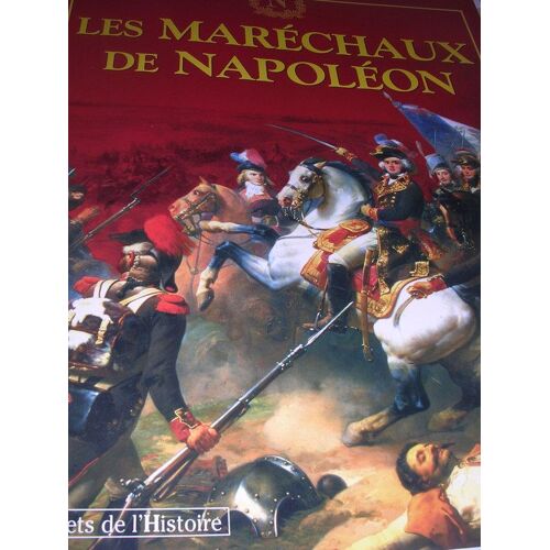 Les Carnets De L'histoire N° 6-7 - Les Maréchaux De Napoléon