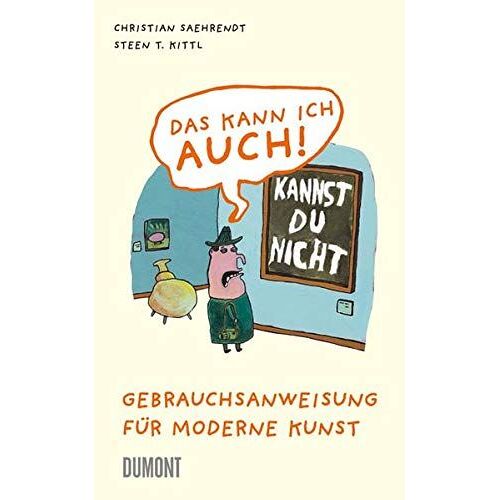 Das Kann Ich Auch ! Gebrauchsanweisung Für Moderne Kunst