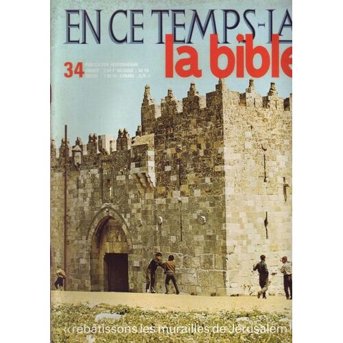 En Ce Temps La - La Bible  N° 34 : "Rebatissons Les Murailles De Jerusalem"