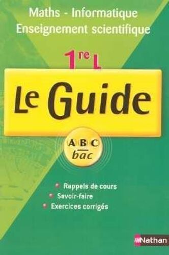 Maths Informatiques 1e L': Le Guide
