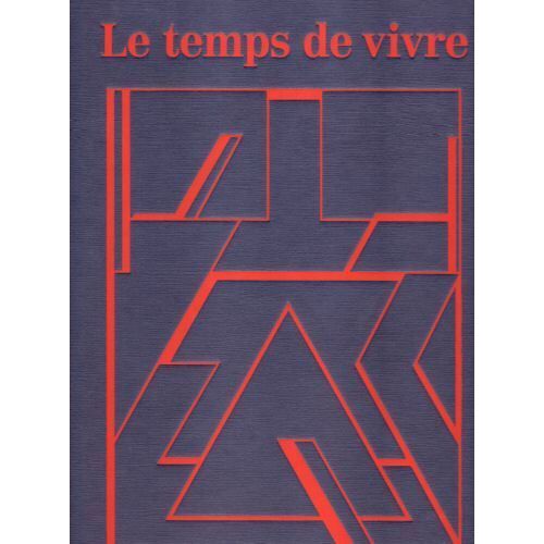 Temps (Le) De Vivre - Relations Avec Un Bien Précieux