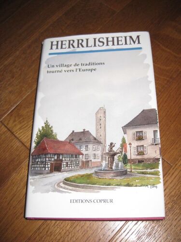Herrlisheim - Un Village De Traditions Tourné Vers L'europe