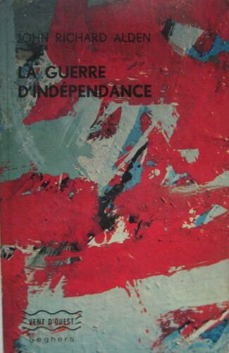 La Guerre D'indépendance. 1775 - 1783   de Alden John Richard.  Format  (Livre)