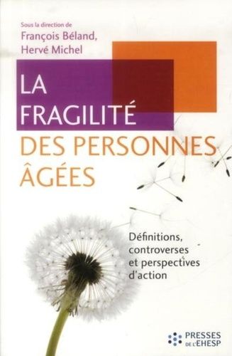 La Fragilité Des Personnes Âgées - Définitions, Controverses Et Perspectives D'action