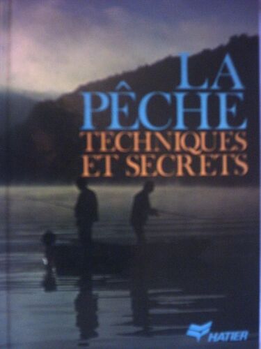 La Pêche, Techniques Et Secrets