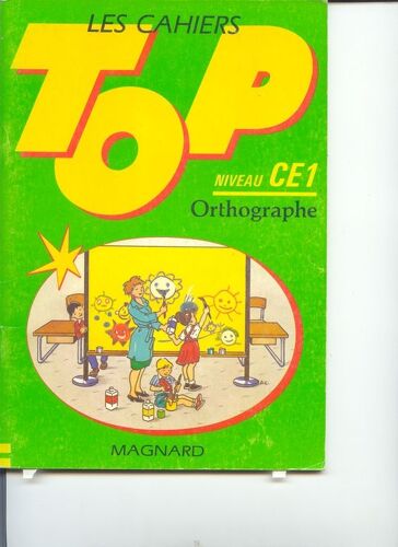 Les Cahiers Top Tome 7 - Orthographe , Niveau Ce 1