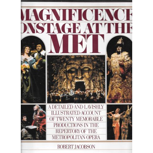 Magnificence Onstage At The Met 20 Memorable Productions 1964-1985 20 Mises En Scène D'opéras Célèbres Au Met De New York By Robert Jacobson Simon And Schuster New York The Metropolitan Opera Guild