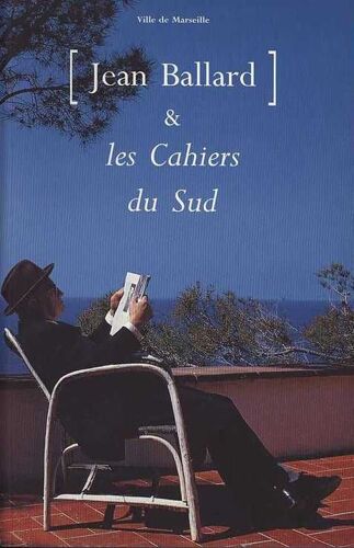 Jean Ballard & "Les Cahiers Du Sud - Exposition - , Octobre 1993, Centre De La Vieille-Charité, Marseille