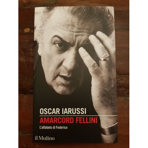 Amarcord Fellini. L'alfabeto Di Federico