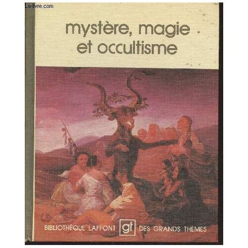 Mystère, Magie Et Occultisme (Collection : Bibliothèque Laffont Des Grands Thèmes N°92.