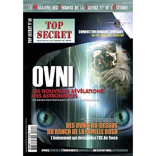 Top Secret  N° 40 : Ovni Les Nouvelles Revelations Des Astronautes