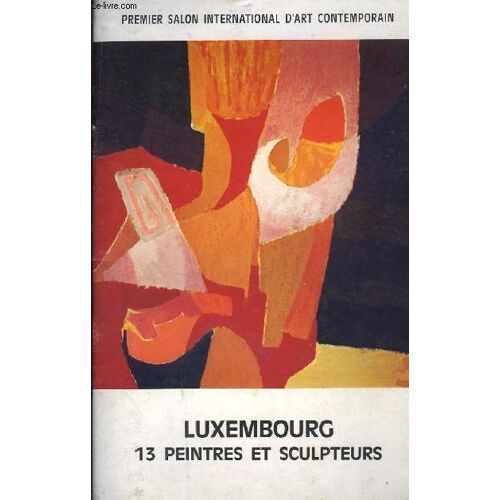 Luxembourg, 13 Peintres Et Sculpteurs. Premier Salon International D'art Contemporain