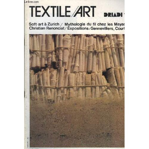 Textile / Art N°13 : Soft-Art À Zurich. Mythologie Du Fil Chez Les Mayas. Christian Renonciat. Expositions : Gennevilliers, Courtrai