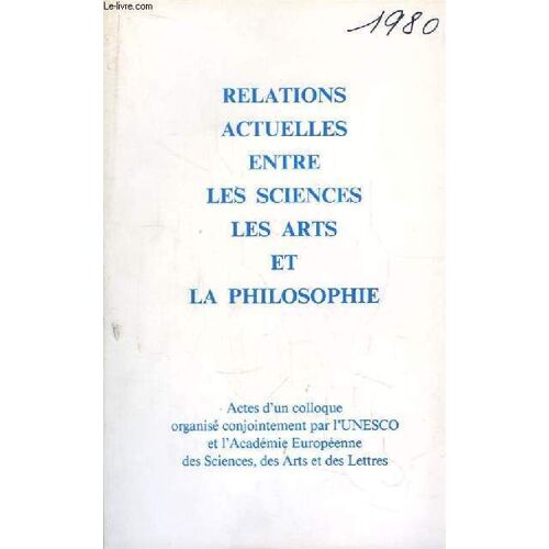 Relations Actuelles Entre Les Sciences, Les Arts Et La Philosophie