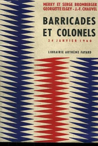 Barricades Et Colonels. 24 Janviers 1960