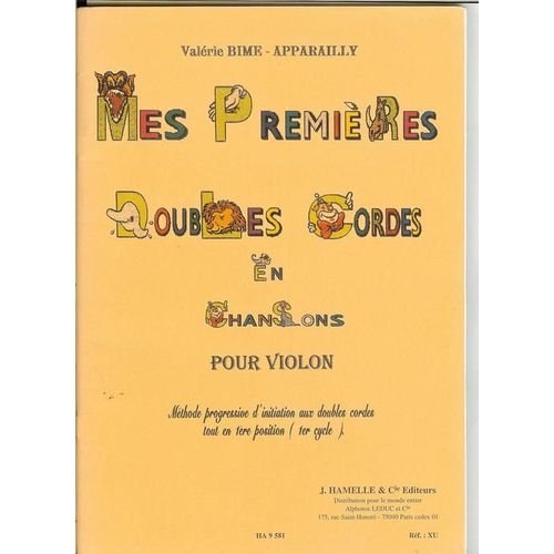 Mes Premieres Doubles Cordes En Chansons Pour Violon (Méthode Progressive D'initiation Aux Doubles Cordes Tout En 1ère Position (1er Cycle)