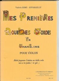 Mes Premieres Doubles Cordes En Chansons Pour Violon (Méthode Progressive D'initiation Aux Doubles Cordes Tout En 1ère Position (1er Cycle)
