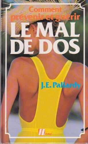 Comment Prevenir Et Guerir - Le Mal De Dos