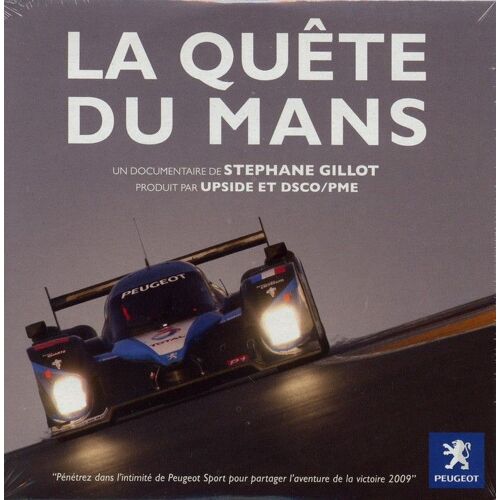 La Quête Du Mans - 24 H Du Mans 2009 - Peugeot Sport - Dans L'intimité D'une Ecurie