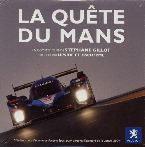 La Quête Du Mans - 24 H Du Mans 2009 - Peugeot Sport - Dans L'intimité D'une Ecurie