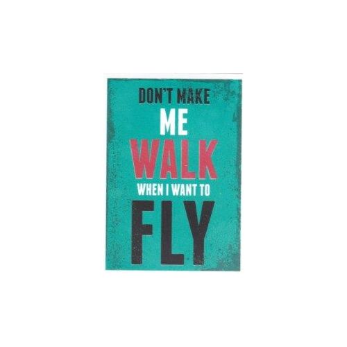 Autocollant - Don't Make Me Walk When I Want To Fly (Sticker, Message, Motivation, Encouragement, Anglais, English)