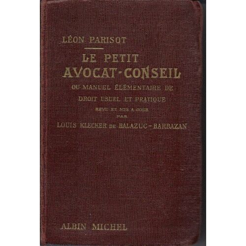 Le Petit Avocat-Conseil Ou Manuel Elementaire De Droit Usuel Pratique Tome 1