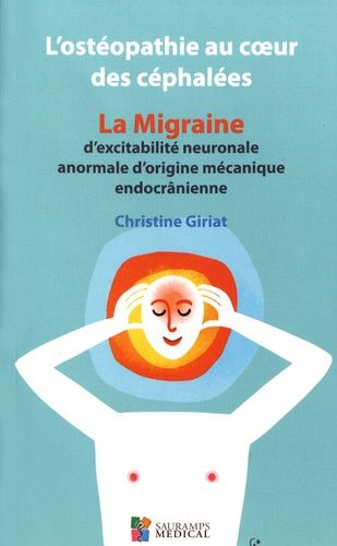 L'ostéopathie Au Coeur Des Céphalées - La Migraine D'excitabilité Neuronale Anormale D'origine Mécanique Endocrânienne