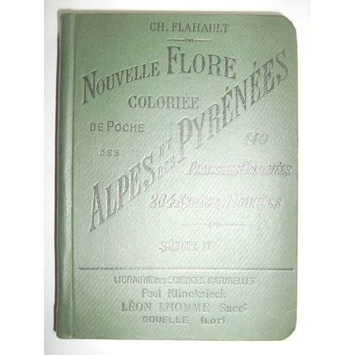 Nouvelle Flore Coloriée De Poche Des Alpes Et Des Pyrénées - Série 2 - 140 Planches Coloriées, 123 Figures Noires Soit 263 Espèces