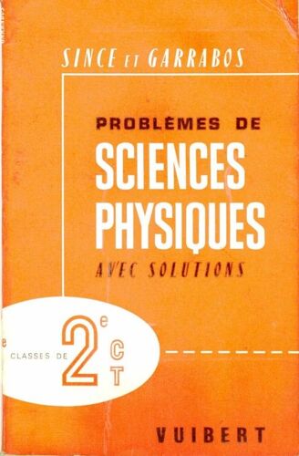 Problèmes De Sciences Physiques Avec Solutions À Lusage Des Classes De Seconde C Et T ( Cinquième Édition )
