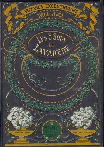 Les Voyages Excentriques. Les Cinq Sous De Lavarède. Ouvrage Illustré De 87 Gravures Dans Le Texte, De 20 Grandes Compositions Hors Texte Gravées Sur Bois D'après Les Dessins De Louis Metivet.
