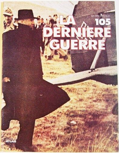 La Derniere Guerre Ou L'histoire Contreversee De La Deuxieme Guerre Mondiale  N° 105 : La Chute De Mussolini