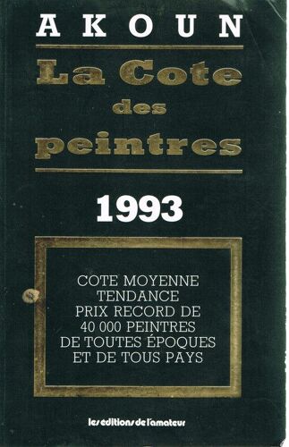 La Cote Des Peintres - N° 1993 - La Cote Des Peintres - Cote Moyenne, Tendance, Prix Record De 40000 Peintres De Toutes Époques Et De Tous Pays