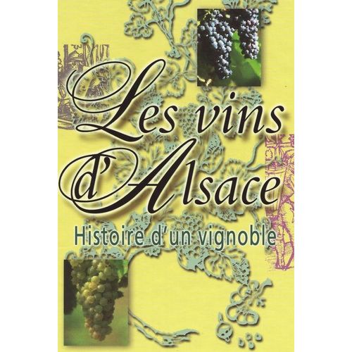 Les Vins D'alsace - Histoire D'un Vignoble